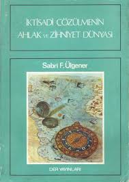 Kitap Özeti: İKTİSADİ ÇÖZÜLMENİN AHLAK VE ZİHNİYET&nbsp;DÜNYASI