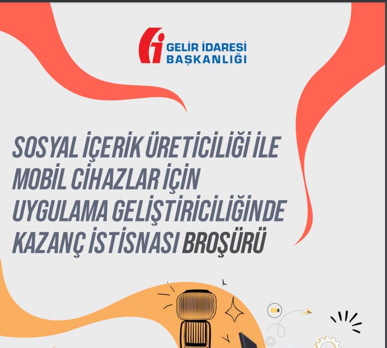 SOSYAL İÇERİK ÜRETİCİLİĞİ İLE MOBİL CİHAZLAR İÇİN UYGULAMA GELİŞTİRİCİLİĞİNDE KAZANÇ İSTİSNASI BROŞÜRÜ YAYIMLANDI.